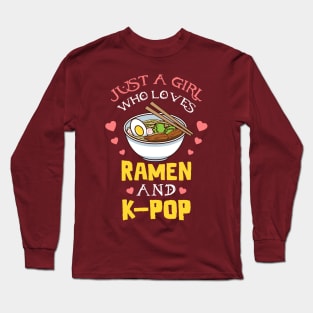 Just a girl who loves ramen and k-pop Long Sleeve T-Shirt